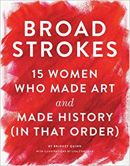 product image of Broad Strokes 15 Women Who Made Art and Made History (in That Order)  By Bridget Quinn 516